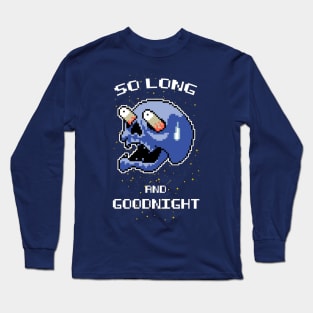 So Long And Goodnight Long Sleeve T-Shirt